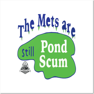 The Mets Are STILL Pond Scum Posters and Art